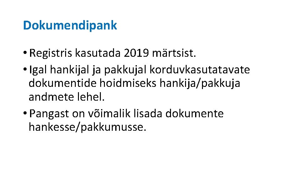 Dokumendipank • Registris kasutada 2019 märtsist. • Igal hankijal ja pakkujal korduvkasutatavate dokumentide hoidmiseks