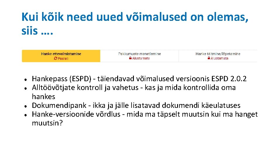 Kui kõik need uued võimalused on olemas, siis …. ● ● Hankepass (ESPD) -