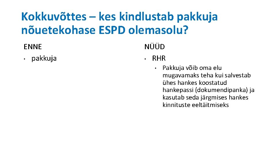 Kokkuvõttes – kes kindlustab pakkuja nõuetekohase ESPD olemasolu? ENNE • pakkuja NÜÜD • RHR