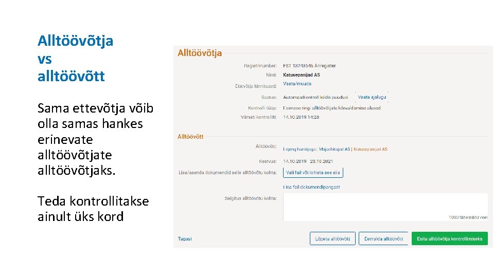 Alltöövõtja vs alltöövõtt Sama ettevõtja võib olla samas hankes erinevate alltöövõtjaks. Teda kontrollitakse ainult