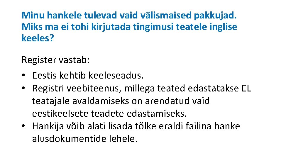 Minu hankele tulevad vaid välismaised pakkujad. Miks ma ei tohi kirjutada tingimusi teatele inglise