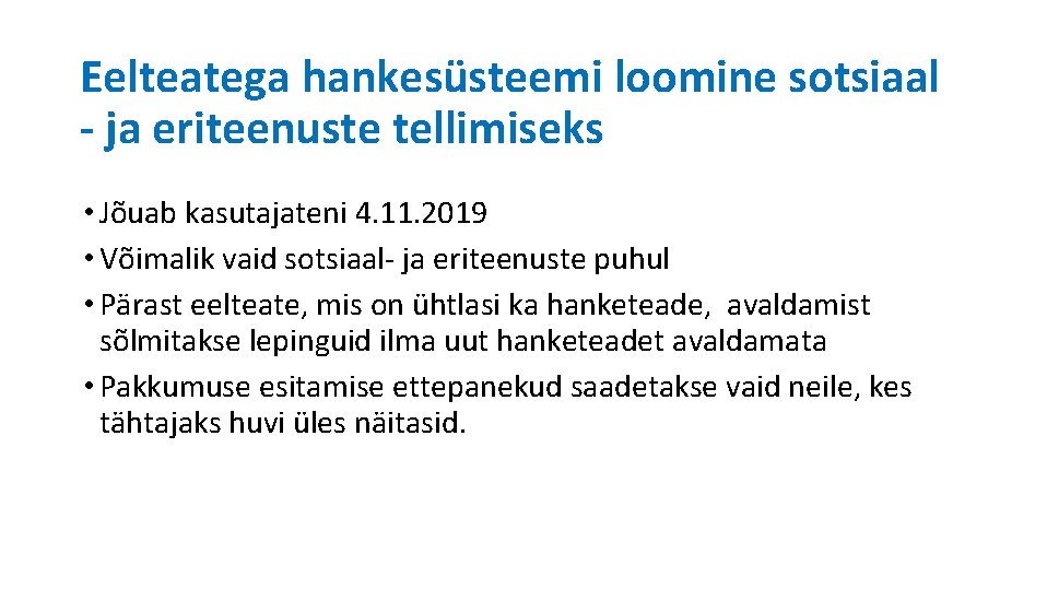 Eelteatega hankesüsteemi loomine sotsiaal - ja eriteenuste tellimiseks • Jõuab kasutajateni 4. 11. 2019