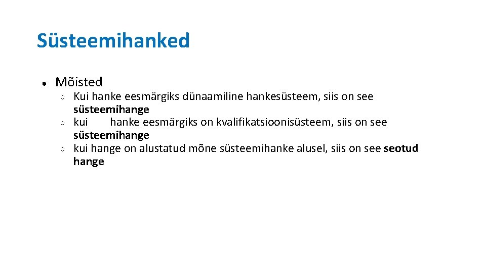 Süsteemihanked ● Mõisted ○ ○ ○ Kui hanke eesmärgiks dünaamiline hankesüsteem, siis on see