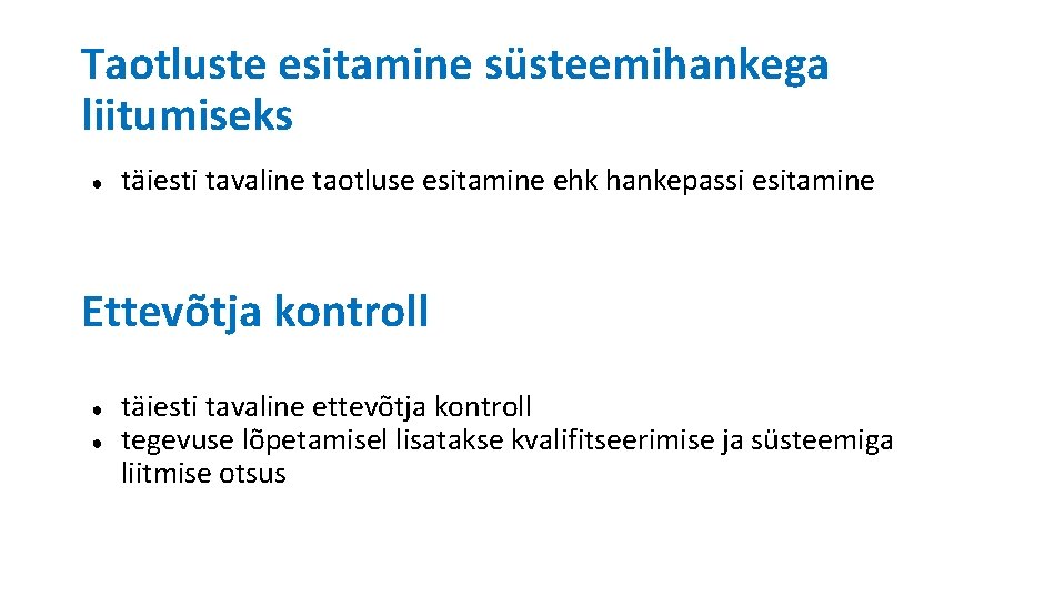 Taotluste esitamine süsteemihankega liitumiseks ● täiesti tavaline taotluse esitamine ehk hankepassi esitamine Ettevõtja kontroll