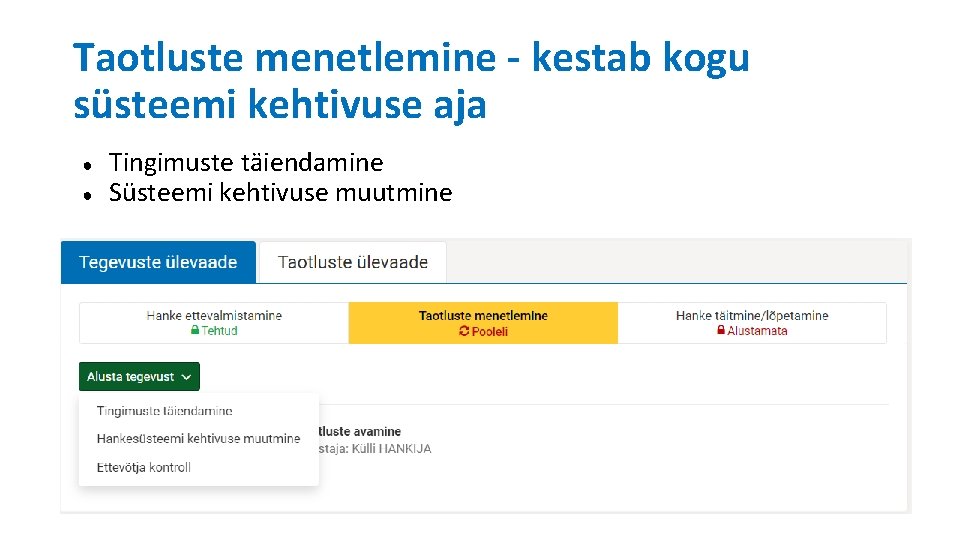 Taotluste menetlemine - kestab kogu süsteemi kehtivuse aja ● ● Tingimuste täiendamine Süsteemi kehtivuse