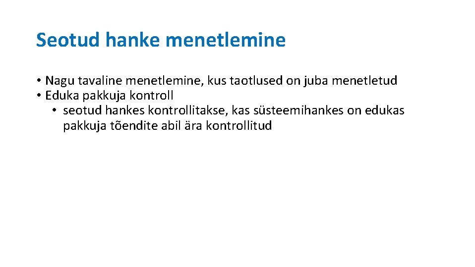 Seotud hanke menetlemine • Nagu tavaline menetlemine, kus taotlused on juba menetletud • Eduka