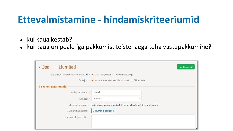 Ettevalmistamine - hindamiskriteeriumid ● ● kui kaua kestab? kui kaua on peale iga pakkumist