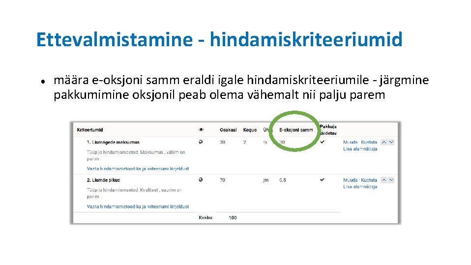 Ettevalmistamine - hindamiskriteeriumid ● määra e-oksjoni samm eraldi igale hindamiskriteeriumile - järgmine pakkumimine oksjonil