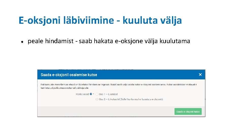 E-oksjoni läbiviimine - kuuluta välja ● peale hindamist - saab hakata e-oksjone välja kuulutama