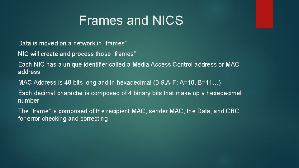 Frames and NICS Data is moved on a network in “frames” NIC will create Frames and NICS Data is moved on a network in “frames” NIC will create