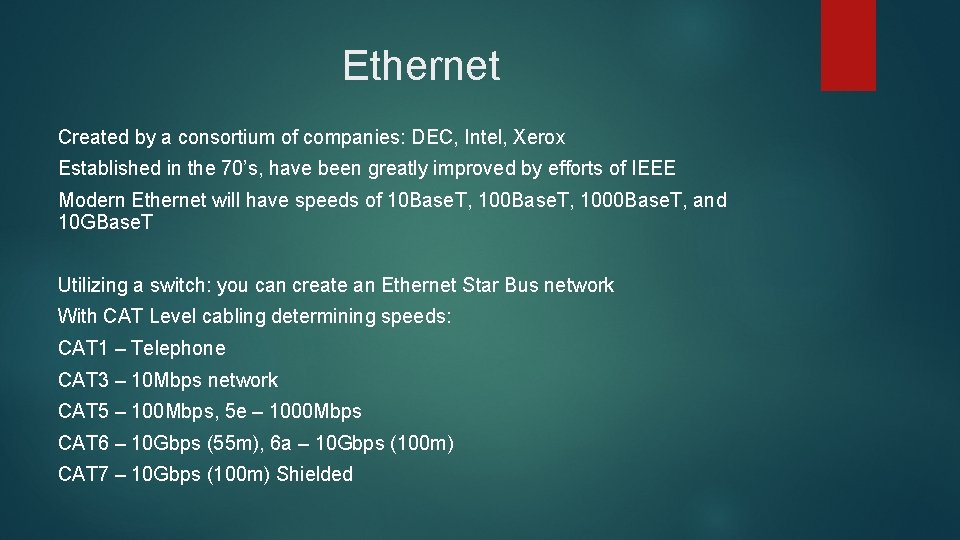 Ethernet Created by a consortium of companies: DEC, Intel, Xerox Established in the 70’s, Ethernet Created by a consortium of companies: DEC, Intel, Xerox Established in the 70’s,