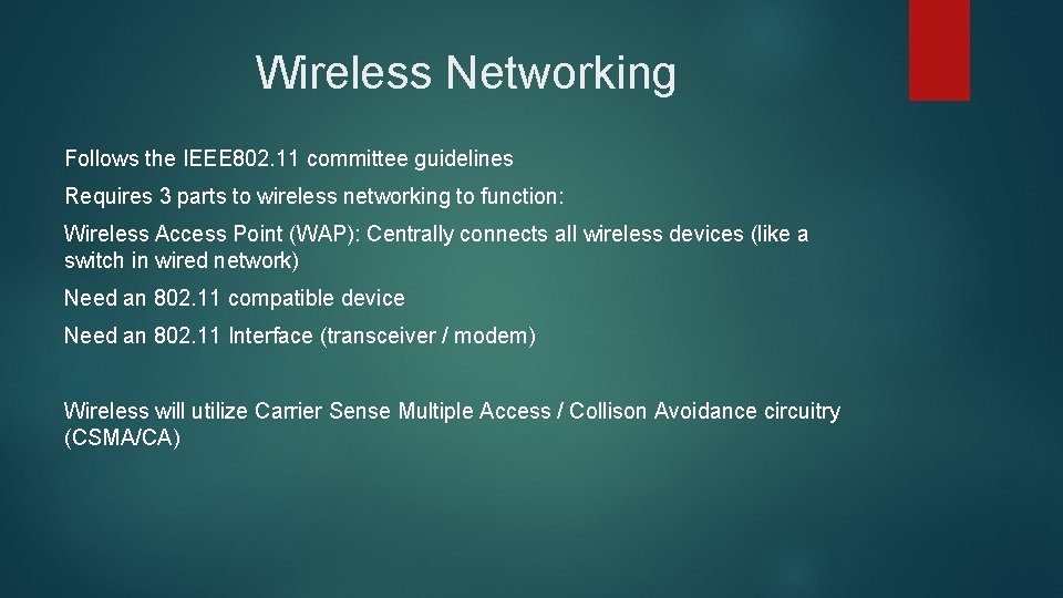 Wireless Networking Follows the IEEE 802. 11 committee guidelines Requires 3 parts to wireless Wireless Networking Follows the IEEE 802. 11 committee guidelines Requires 3 parts to wireless