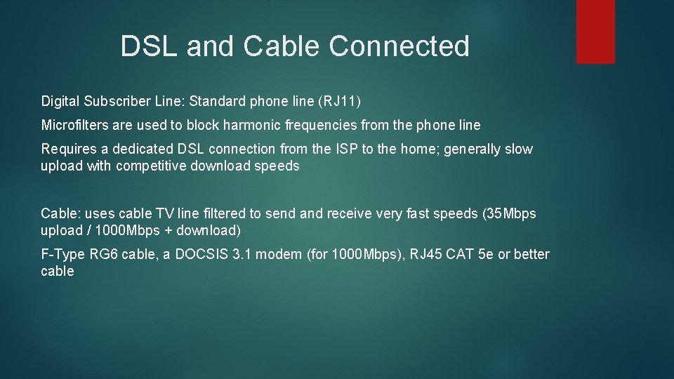 DSL and Cable Connected Digital Subscriber Line: Standard phone line (RJ 11) Microfilters are DSL and Cable Connected Digital Subscriber Line: Standard phone line (RJ 11) Microfilters are