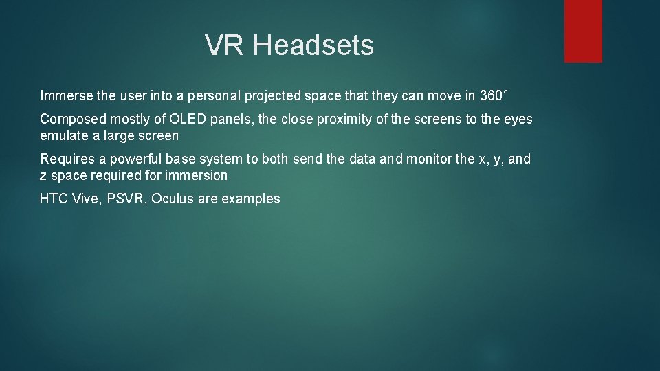 VR Headsets Immerse the user into a personal projected space that they can move VR Headsets Immerse the user into a personal projected space that they can move