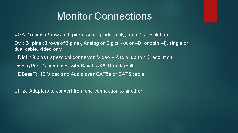 Monitor Connections VGA: 15 pins (3 rows of 5 pins), Analog video only, up Monitor Connections VGA: 15 pins (3 rows of 5 pins), Analog video only, up