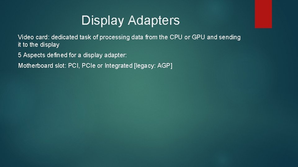 Display Adapters Video card: dedicated task of processing data from the CPU or GPU Display Adapters Video card: dedicated task of processing data from the CPU or GPU
