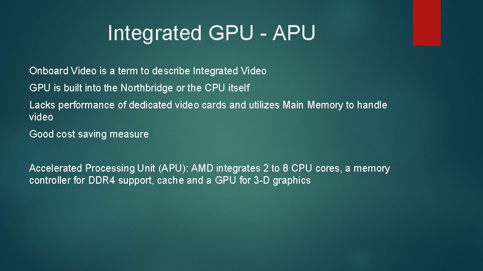 Integrated GPU - APU Onboard Video is a term to describe Integrated Video GPU Integrated GPU - APU Onboard Video is a term to describe Integrated Video GPU