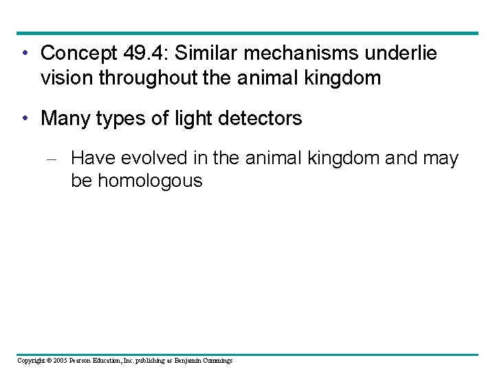 • Concept 49. 4: Similar mechanisms underlie vision throughout the animal kingdom •