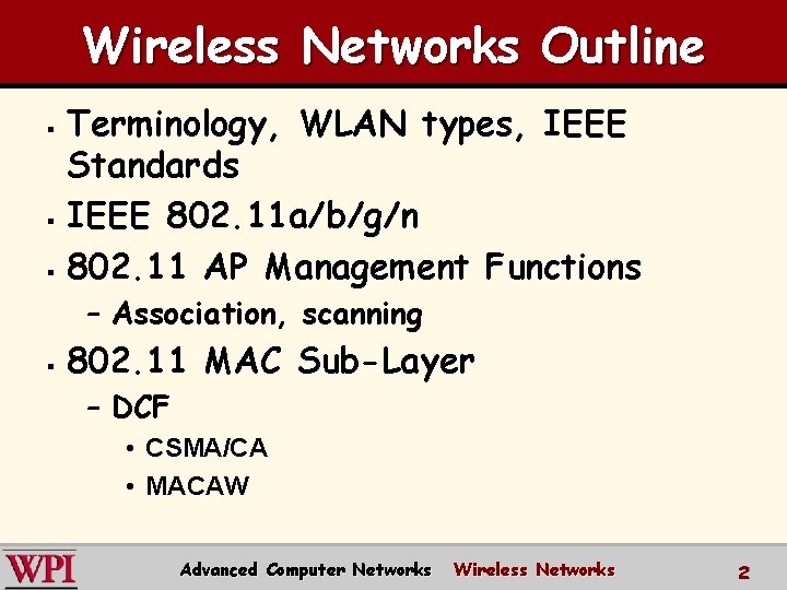 Wireless Networks Outline Terminology, WLAN types, IEEE Standards § IEEE 802. 11 a/b/g/n §