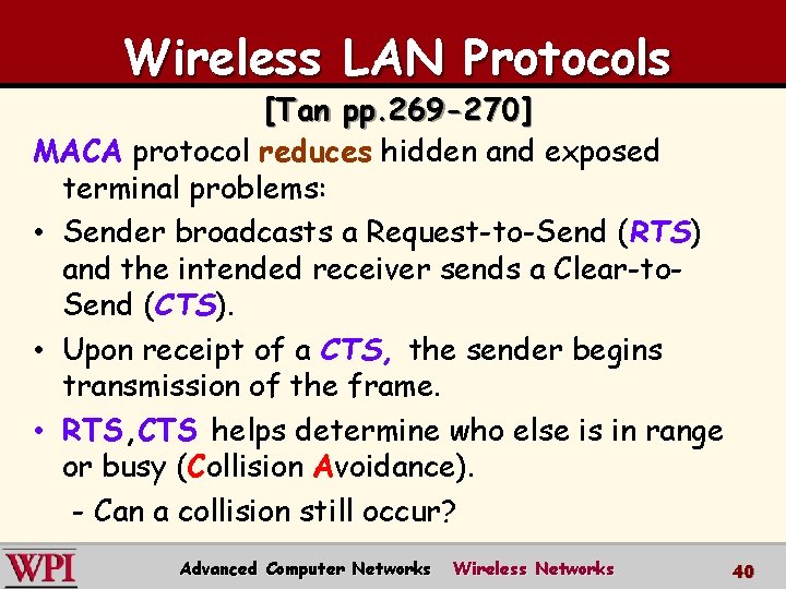 Wireless LAN Protocols [Tan pp. 269 -270] MACA protocol reduces hidden and exposed terminal