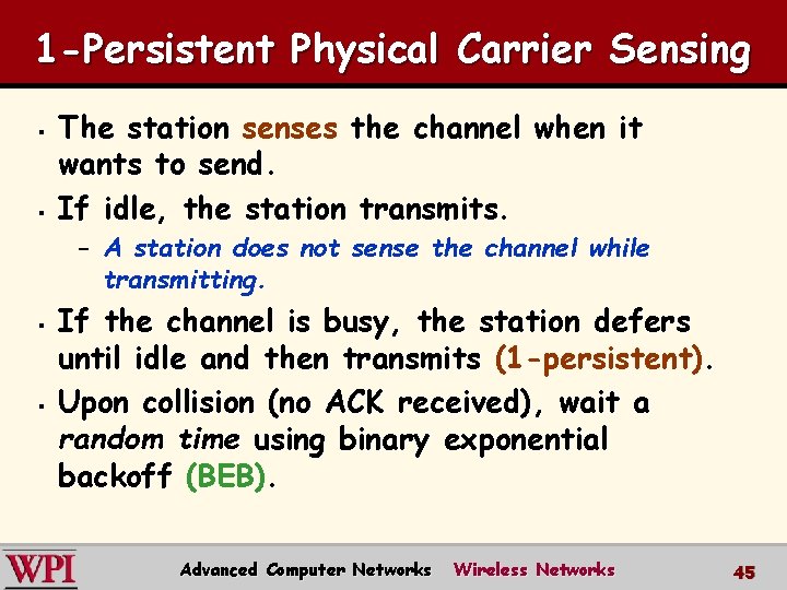 1 -Persistent Physical Carrier Sensing § § The station senses the channel when it