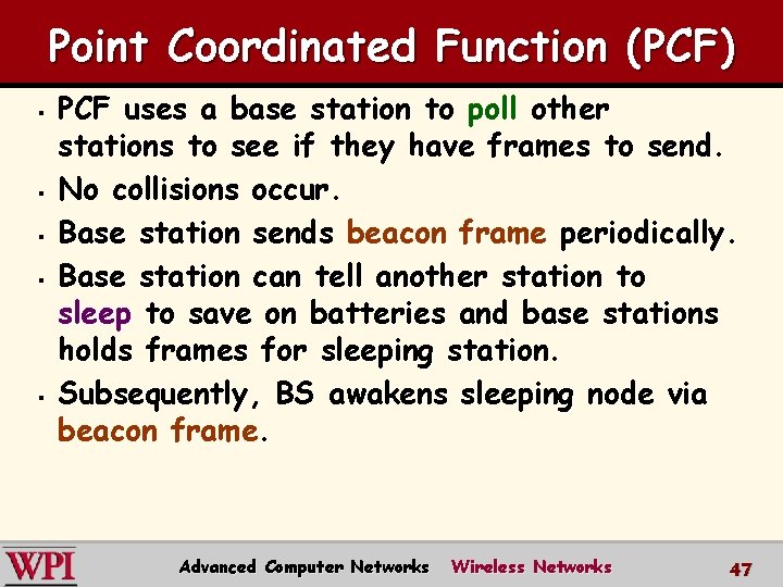 Point Coordinated Function (PCF) § § § PCF uses a base station to poll