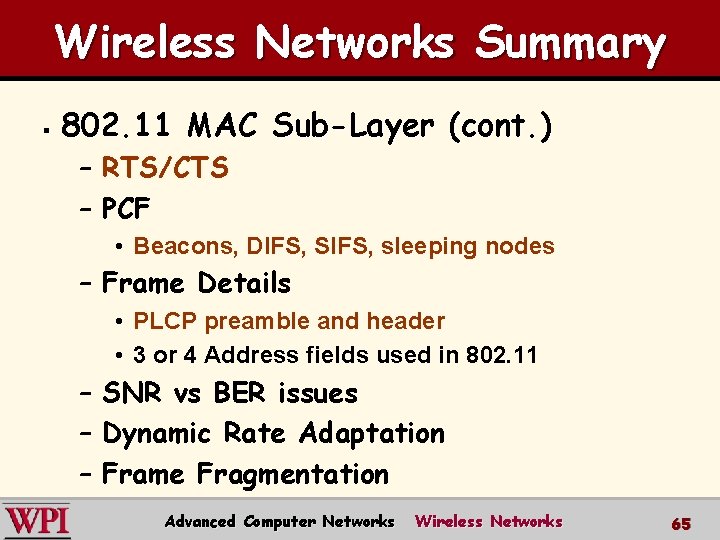 Wireless Networks Summary § 802. 11 MAC Sub-Layer (cont. ) – RTS/CTS – PCF