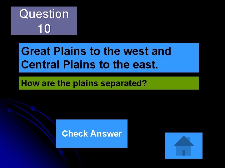 Question 10 Great Plains to the west and Central Plains to the east. How