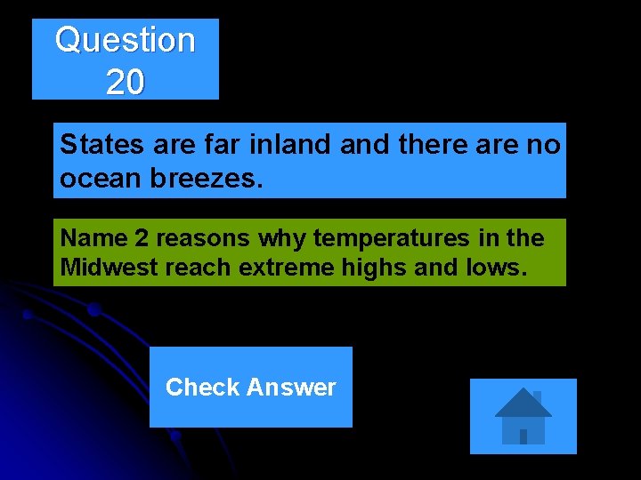 Question 20 States are far inland there are no ocean breezes. Name 2 reasons