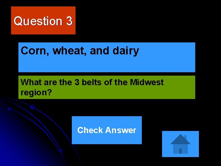 Question 3 Corn, wheat, and dairy What are the 3 belts of the Midwest