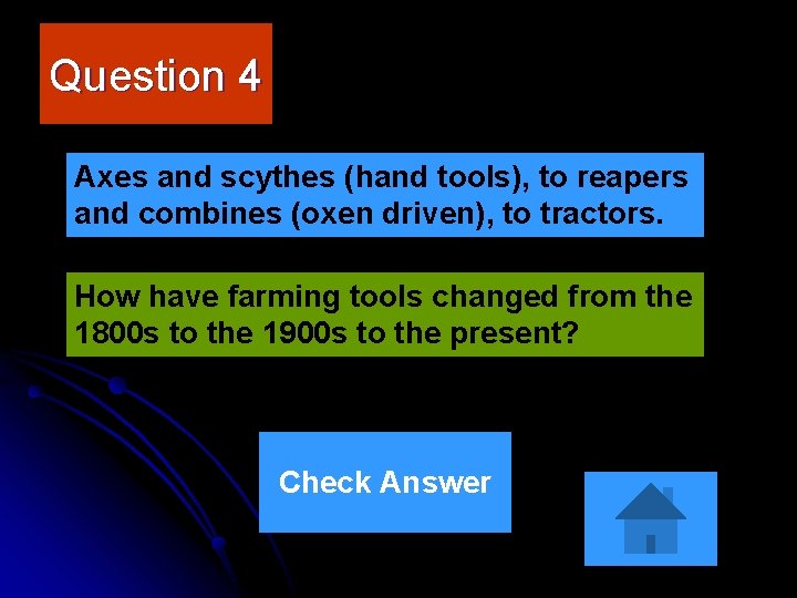 Question 4 Axes and scythes (hand tools), to reapers and combines (oxen driven), to