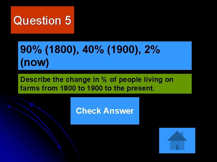 Question 5 90% (1800), 40% (1900), 2% (now) Describe the change in % of