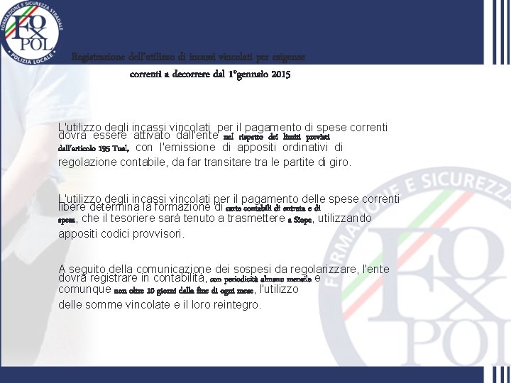 Registrazione dell’utilizzo di incassi vincolati per esigenze correnti a decorrere dal 1°gennaio 2015 L'utilizzo