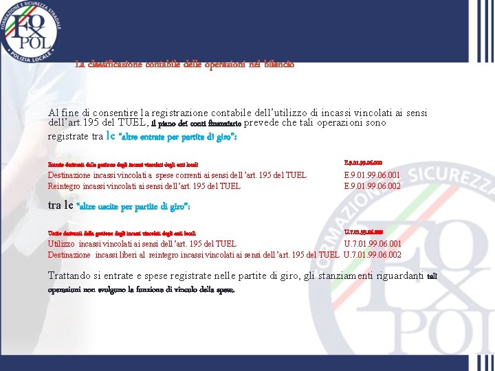 La classificazione contabile delle operazioni nel bilancio Al fine di consentire la registrazione contabile