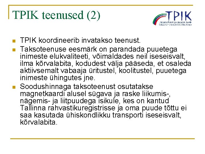 TPIK teenused (2) n n n TPIK koordineerib invatakso teenust. Taksoteenuse eesmärk on parandada