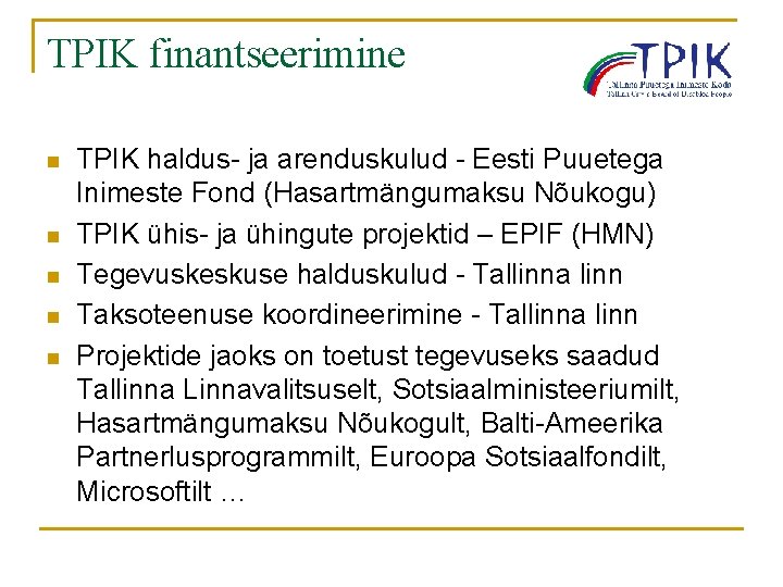 TPIK finantseerimine n n n TPIK haldus- ja arenduskulud - Eesti Puuetega Inimeste Fond