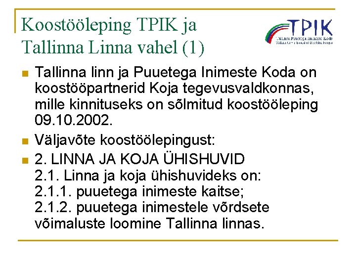 Koostööleping TPIK ja Tallinna Linna vahel (1) n n n Tallinna linn ja Puuetega