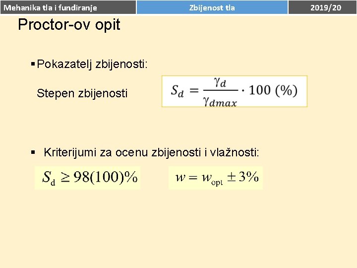 Mehanika tla i fundiranje Zbijenost tla Proctor-ov opit Pokazatelj zbijenosti: Stepen zbijenosti Kriterijumi za