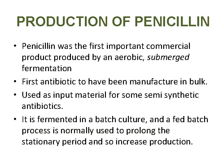 PRODUCTION OF PENICILLIN • Penicillin was the first important commercial product produced by an