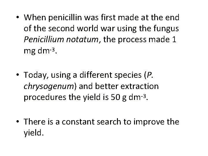  • When penicillin was first made at the end of the second world