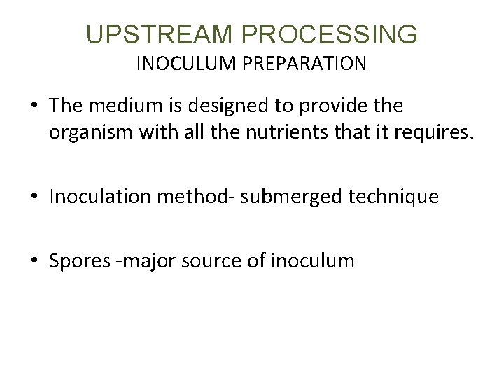 UPSTREAM PROCESSING INOCULUM PREPARATION • The medium is designed to provide the organism with