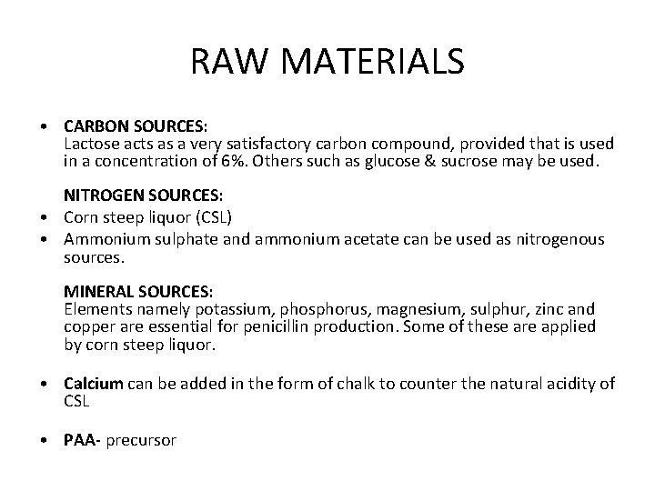 RAW MATERIALS • CARBON SOURCES: Lactose acts as a very satisfactory carbon compound, provided