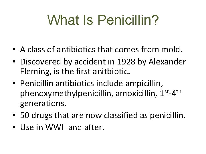 What Is Penicillin? • A class of antibiotics that comes from mold. • Discovered