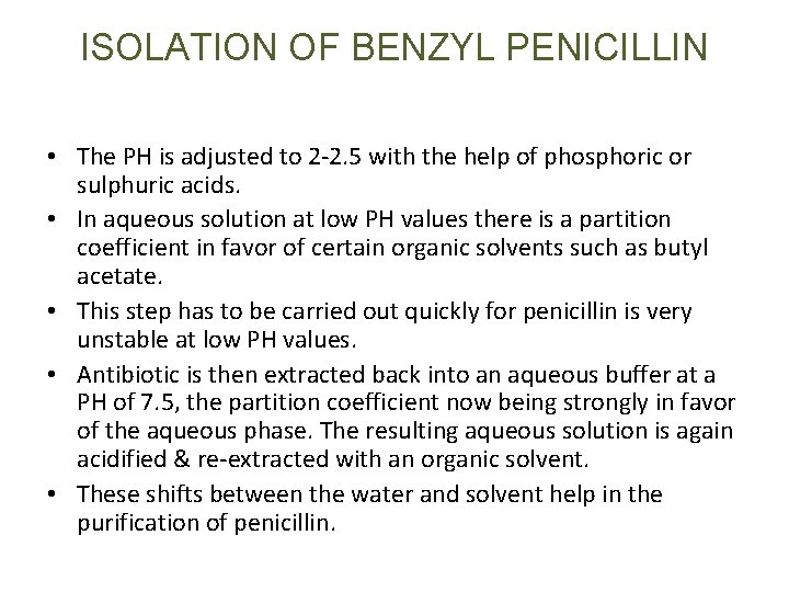 ISOLATION OF BENZYL PENICILLIN • The PH is adjusted to 2 -2. 5 with