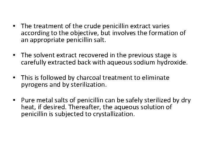  • The treatment of the crude penicillin extract varies according to the objective,