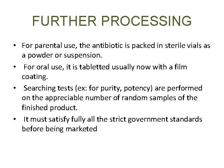 FURTHER PROCESSING • For parental use, the antibiotic is packed in sterile vials as