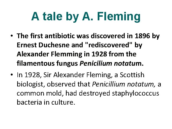 A tale by A. Fleming • The first antibiotic was discovered in 1896 by