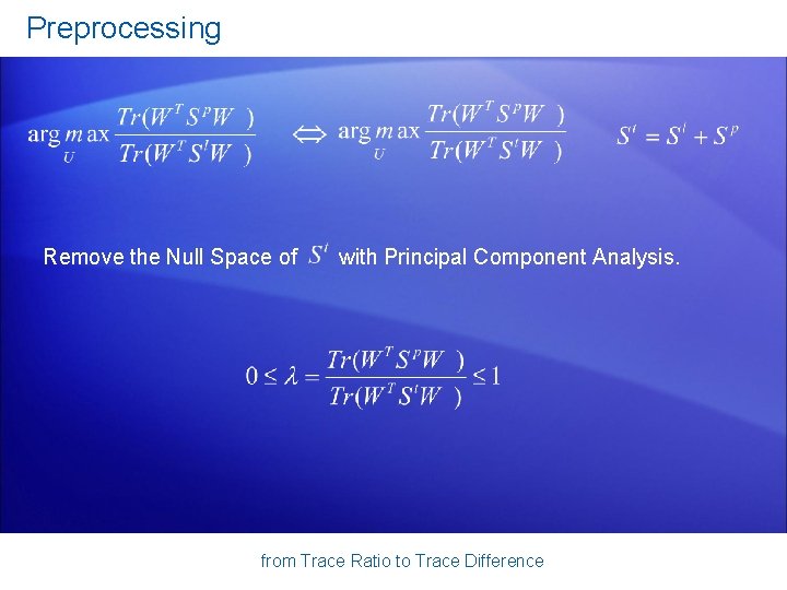 Preprocessing Remove the Null Space of with Principal Component Analysis. from Trace Ratio to