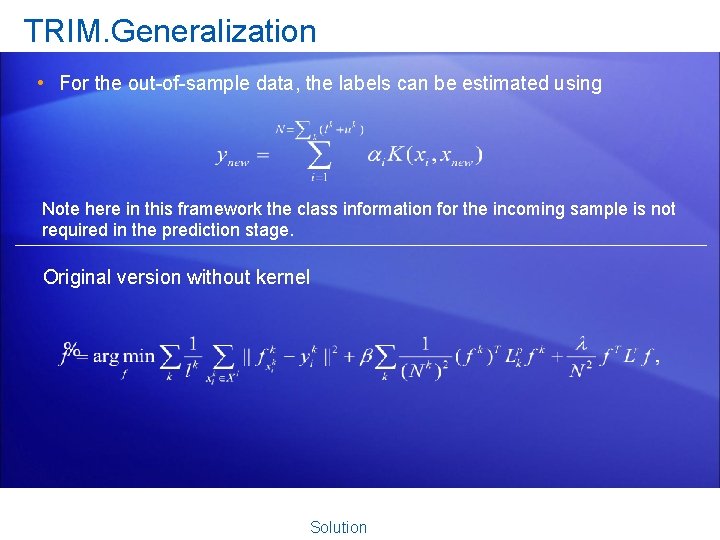 TRIM. Generalization • For the out-of-sample data, the labels can be estimated using Note