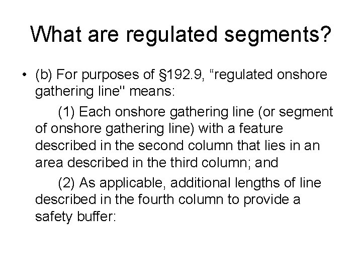 What are regulated segments? • (b) For purposes of § 192. 9, “regulated onshore